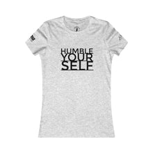 Load image into Gallery viewer, Women&#39;s &quot;HUMBLE YOURSELF&quot; tee&#39;s
